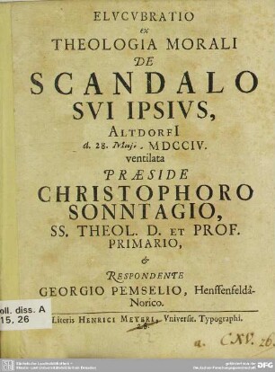 Elucubratio ex Theologia Morali De Scandalo Sui Ipsius : Altdorfi[i] d. 28. Maii, MDCCIV. ventilata