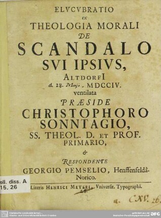 Elucubratio ex Theologia Morali De Scandalo Sui Ipsius : Altdorfi[i] d. 28. Maii, MDCCIV. ventilata