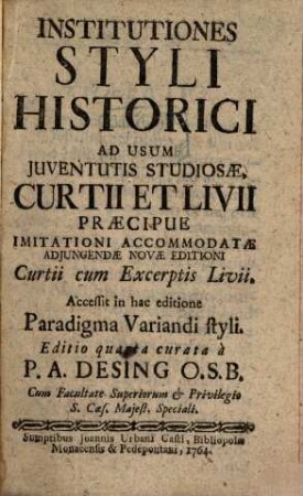 Institutiones Styli Historici : Ad Usum Iuventutis Studiosæ, Curtii Et Livii Præcipue Imitationi Accommodatæ Adiungendæ Novæ Editioni Curtii cum Excerptis Livii : Accessit in hac editione Paradigma Variandi styli