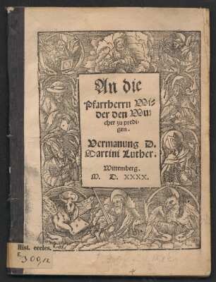 An die Pfarrherrn Wider den Wucher zu predigen. Titelblatt : Luther, Martin: An die Pfarrherrn Wider den Wucher zu predigen. Wittemberg, 1540. Dresden: SLUB Hist.eccl.E.300,12