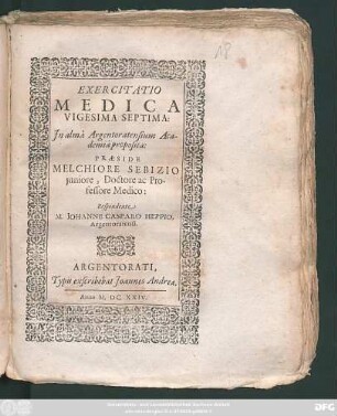 Exercitatio Medica Vigesima Septima: In alma Argentoratensium Academia proposita: Praeside Melchiore Sebizio iuniore, Doctore ac Professore Medico: Respondente M. Johanne Casparo Heppio, Argentoratensi