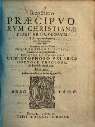 Repetitio Praecipuorum Christianae Fidei Articulorum : XX. hireogymnasmasi ... Superiore anno instituta ...