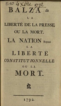 BALZA dit LA LIBERTÉ DE LA PRESSE OU LA MORT: LA NATION Repond LA LIBERTÉ CONSTITUTIONNELLE OU LA MORT