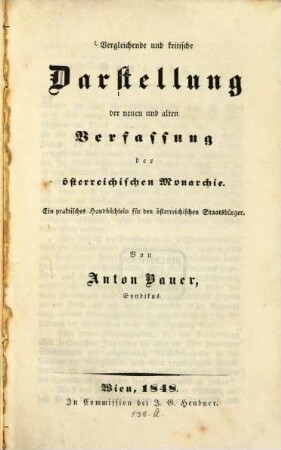 Vergleichende u. kritische Darstellung der neuen u. alten Verfassung der österreich. Monarchie