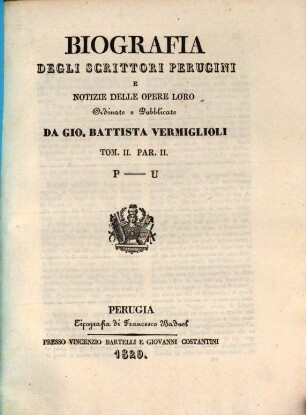 Biografia Degli Scrittori Perugini E Notizie Delle Opere Loro, Tom. II. P - U