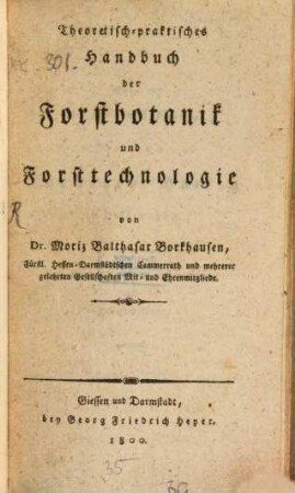 Theoretisch-praktisches Handbuch der Forstbotanik und Forsttechnologie