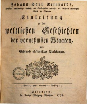 Johann Paul Reinhards Einleitung zu den weltlichen Geschichten der vornehmsten Staaten : zum Gebrauch akadem. Vorlesungen