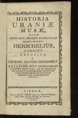Historia Uraniæ Musæ : Quam Inter Deos, Deasque Planetarias Recens Detexit Herschelius, Carmine Exposita
