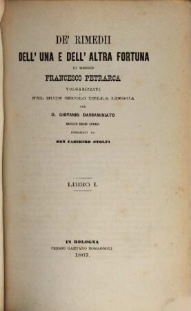 De' rimedii dell' una e dell' altra Fortuna di Messer Francesco Petrarca volgarizzati nel buon secolo della lingua, 1