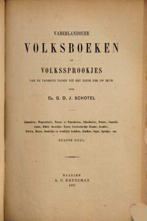 Vaderlandsche Volksboeken en Volkssprookjes van de vroegste Tijden tot het einde der 18e eeuw : Almanakken, Prognosticatiën, Planeet- en Tooverboeken, Schoolboeken, Prenten, Comoedieboeken enz., 1
