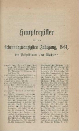 Hauptregister über den siebenundzwanzigsten Jahrgang, 1864, des Polizeiblattes "der Wächter"