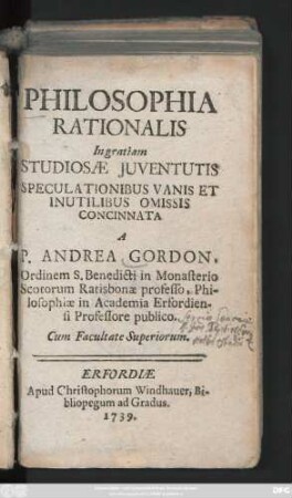 Philosophia Rationalis : In gratiam Studiosæ Juventutis Speculationibus Vanis Et Inutilibus Omissis Concinnata