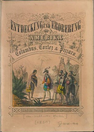 Die Entdeckung und Eroberung von Amerika durch Columbus, Cortez & Pizzaro
