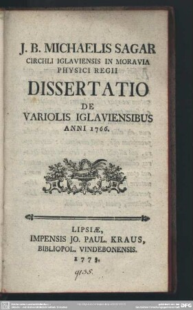 J. B. Michaelis Sagar Circhli Iglaviensis In Moravia Physici Regii Dissertatio De Variolis Iglaviensibus Anni 1766