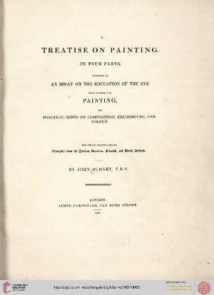 A treatise on painting: in four parts : Consisting of an essay on the education of the eye with reference to painting, ann four parts. Consisting of an essay on the education of the eye with reference to painting, and practid practical hints on composition, chiaroscuro and colour