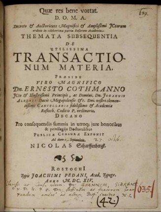 Decreto & Auctoritate Magnifici & Amplißimi ICtorum ordinis in celeberrima patria Rosarum Academia. Themata Subsequentia De Utilissima Transactionum Materia