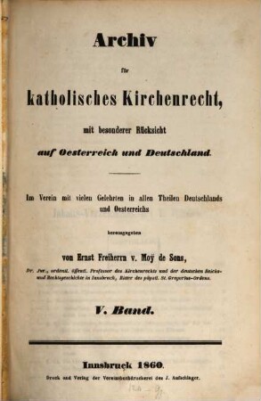 Archiv für katholisches Kirchenrecht : AfkKR ; mit besonderer Berücksichtigung der Länder deutscher Sprache. 5, 5. 1860
