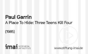 A Place To Hide: Three Teens Kill Four