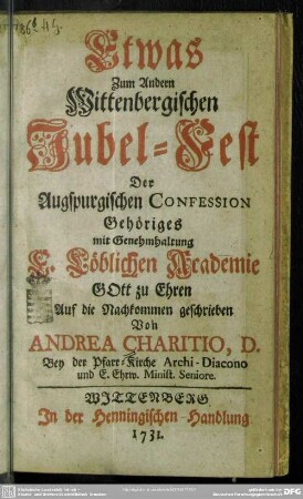 Etwas Zum Andern Wittenbergischen Jubel-Fest Der Augspurgischen Confession Gehöriges mit Genehmhaltung E. Löblichen Academie ... geschrieben