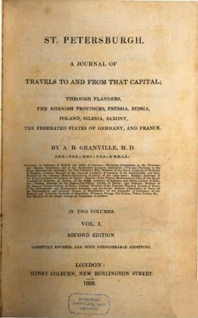 St. Petersburgh : A Journal of Travels to and from that Capital, through Flanders, the Rhenish Provinces, Prussia, Russia, Poland, Silesia, Saxony, the federated States of Germany and France. 1