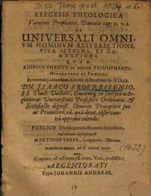 Exegesis Theologica Vaticinii Prophetici, Danielis cap: 12. v.2. De Universali Omnivm Hominvm Resvrrectione, Vita Aeterna, Et Damnatione