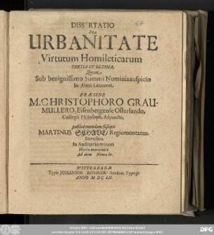 Dissertatio De Urbanitate Virtutum Homileticarum Tertia Et Ultima, Quam Sub benignissimo Summi Numinis auspicio In Almâ Leucoreâ,