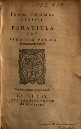Ioan. Thomae Freigii, Paratitla Sev Synopsis Pandectarum iuris Ciuilis