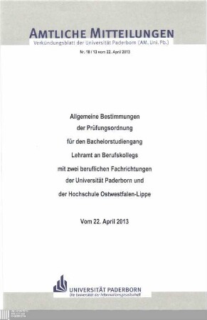 Allgemeine Bestimmungen der Prüfungsordnung für den Bachelorstudiengang Lehramt an Berufskollegs mit zwei beruflichen Fachrichtungen der Universität Paderborn und der Hochschule Ostwestfalen-Lippe : vom 22. April 2013