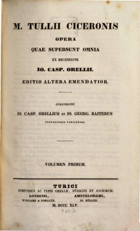 M. Tullii Ciceronis Opera quae supersunt omnia ac deperditorum fragmenta. Volumen primum, Libros rhetoricos continens