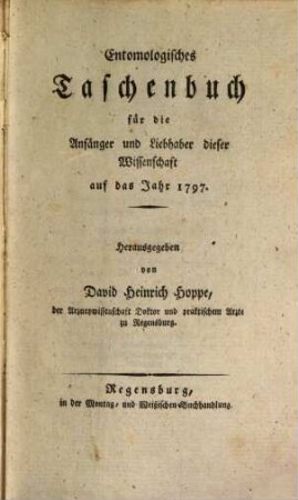 Entomologisches Taschenbuch für die Anfänger und Liebhaber dieser Wissenschaft : auf das Jahr .... 1797