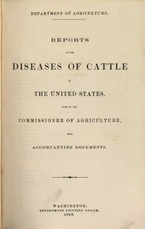 Reports of the Diseases of Cattle in the United States, Made to the Commissioner of Agriculture, with accompanying Documents : Department of Agriculture
