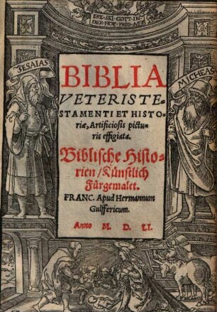 Biblia Veteris Testamenti et Historiae, Artificiosis picturis effigiata = Biblische Historien, Künstlich Fürgemalet