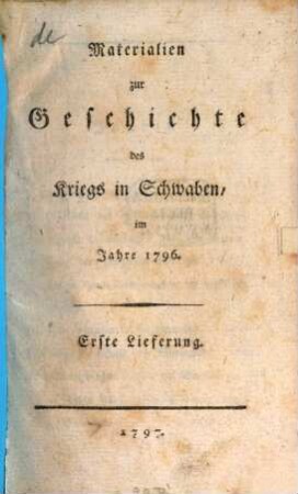 Materialien zur Geschichte des Kriegs in Schwaben, im Jahre 1796. 1. - 186 S.