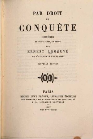 Par droit de conquête : comédie en 3 actes, en prose