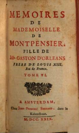 Memoires De Mademoiselle De Montpensier, Fille De Gaston D'Orleans, Frere De Louis XIII. Roi de France. 6