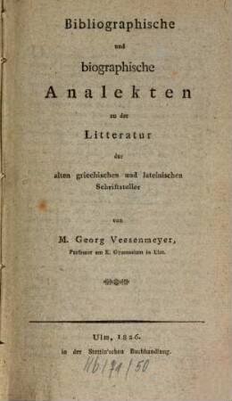 Bibliographische und biographische Analekten zu der Litteratur der alten griechischen und lateinischen Schriftsteller