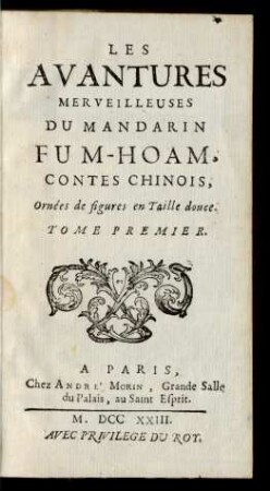 Tome Premier: Les Avantures Merveilleuses Du Mandarin Fum-Hoam, Contes Chinois