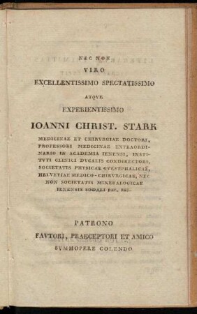 Nec Non Viro Excellentissimo Spectatissimo Atque Experientissimo Joanni Christ. Stark Medicinae Et Chirurgiae Doctori, Professori Medicinae Extraordinario in Academia [...]