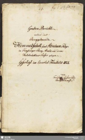 Gruben-Bericht ueber das Berggebaeude Himmelfahrt samt Abraham Fdgr: in Freyberger Berg-Amts- und deren Halsbrückner Refier gelegen - 18.6454 4.