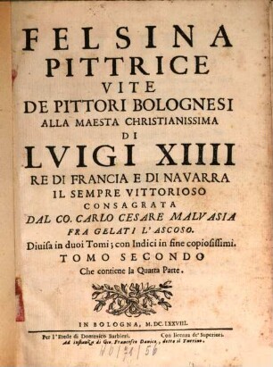 Felsina pittrice, vite de pittori Bolognesi, T. 2. Che contiente la Quarta Parte