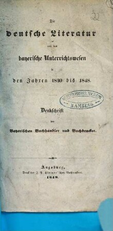 Die deutsche Literatur und das bayerische Unterrichtswesen in den Jahren 1830 bis 1848 : Denkschrift der bayerischen Buchhändler und Buchdrucker