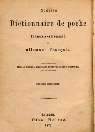 Schul- und Reise-Taschen-Wörterbuch der französischen und deutschen Sprache : Nouveau Dictionnaire de poche français-allemand et allemand-français