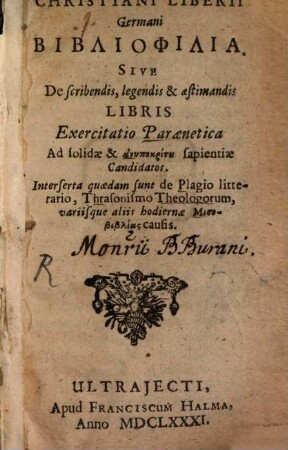 Bibliophilia, sive de scribendis, legendis, et astimandis libris exercitatio paraenetica, ...