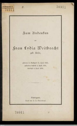 Zum Andenken an Frau Lydia Weitbrecht geb. Roser : geboren in Stuttgart 21. April 1846, gestorben daselbst 1. April 1896, beerdigt 4. April 1896