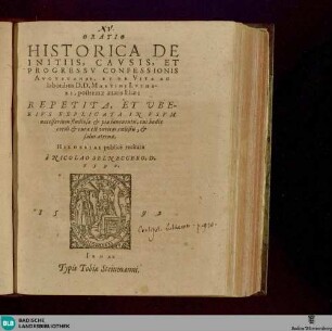 Oratio historica de initiis, causis et progressu Confessionis Augustanae et de vita ac laboribus M. Lutheri ...