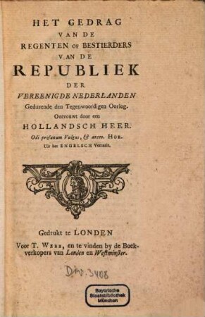 Het Gedrag Van De Regenten Of Bestierders Van De Republiek Der Vereenigde Nederlanden Gedurende den Tegenwoordigen Oorlog