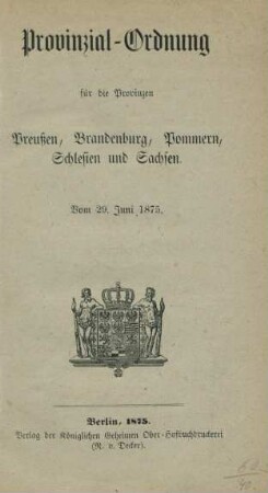 Provinzial-Ordnung für die Provinzen Preußen, Brandenburg, Pommern, Schlesien und Sachsen vom 29. Juni 1875