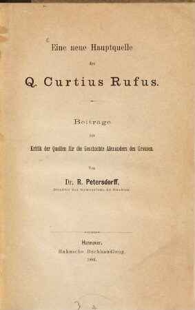 Eine neue Hauptquelle des Qu. Curtius Rufus : Beiträge zur Kritik der Quellen für die Geschichte Alexanders des Großen