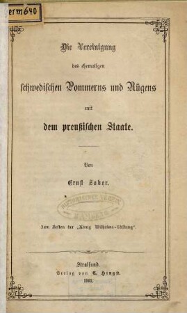 Die Vereinigung des ehemaligen schwedischen Pommerns und Rügens mit dem preussischen Staate