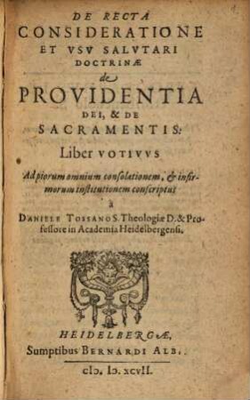 De Recta Consideratione Et Vsv Salvtari Doctrinae de Providentia Dei, & De Sacramentis : Liber Votivvs